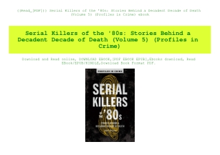 ((Read_[PDF])) Serial Killers of the '80s Stories Behind a Decadent Decade of Death (Volume 5) (Profiles in Crime) ebook