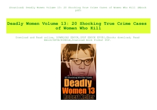 (Download) Deadly Women Volume 13 20 Shocking True Crime Cases of Women Who Kill (Ebook pdf)