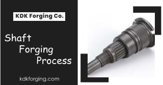 Need to obtain service of shaft forging process Visit KDK Forging Co