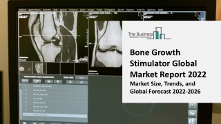 Bone Growth Stimulator Market 2022: Size, Share, Segments, And Forecast 2031