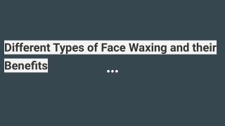 Face Waxing - Types, Benefits, and Much More