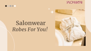Salonwear: Spa Robes For You!