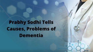 Prabhy Sodhi Tells Causes, Problems of Dementia