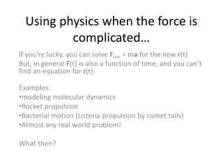 Using physics when the force is complicated…