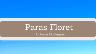 Paras Floret At Sector 58 Gurgaon - Download Brochure