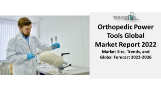 Orthopedic Power Tools Global Market  Analysis, Trends, And Forecast To 2031