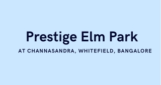 Prestige Elm Park Channasandra Whitefield Bangalore E brochure