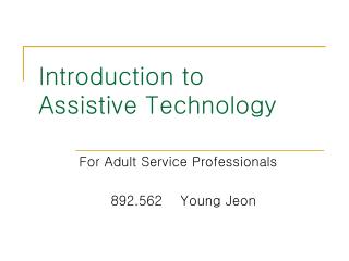 Introduction to Assistive Technology