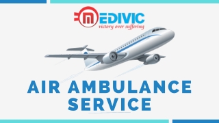 Grab Influential Charter Air Ambulance Service in Patna by Medivic