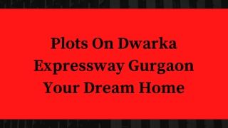 Plots On Dwarka Expressway Gurgaon Your Dream Home