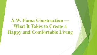 A.W. Puma Construction —What It Takes to Create a Happy and Comfortable Living