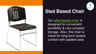Sled Based Chair