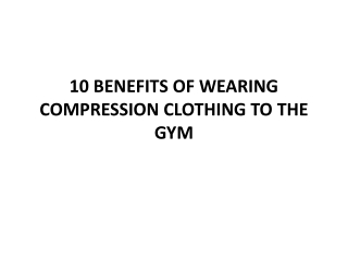 10 BENEFITS OF WEARING COMPRESSION CLOTHING TO THE GYM