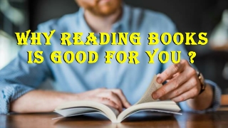 Why Reading Books Is Good For You