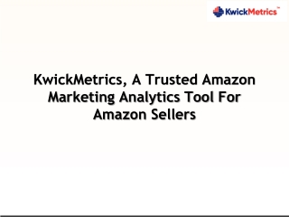 KwickMetrics, A Trusted Amazon Marketing Analytics Tool For Amazon Sellers