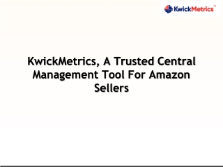 KwickMetrics, A Trusted Central Management Tool For Amazon Sellers