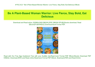 #^R.E.A.D.^ Be A Plant-Based Woman Warrior Live Fierce  Stay Bold  Eat Delicious EBook
