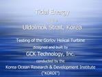 Tidal Energy at the Uldolmok Strait, Korea