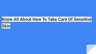 Know All About How To Take Care Of Sensitive Skin