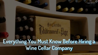 Everything You Must Know Before Hiring a Wine Cellar Company