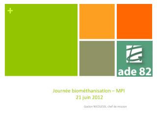 Journée biométhanisation – MPI 21 juin 2012