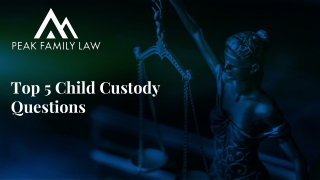 Slide - Top 5 Child Custody Questions