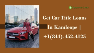 Get Car Title Loans In Kamloops |  1(844)-452-4125