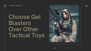 Choose Gel Blasters Over Other Tactical Toys