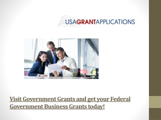 Visit Government Grants and get your Federal Government Business Grants today!