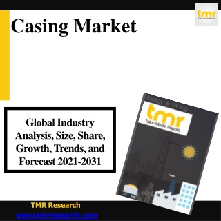 Casing Market Increasing Demand and Dynamic Growth