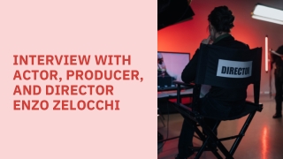 Interview with actor, producer, and director Enzo Zelocchi