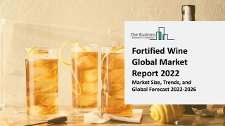 Fortified Wine Market Research, Analysis, Growth, Trends, Developments