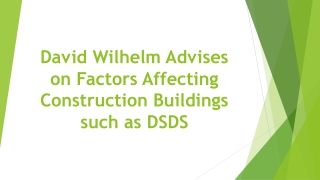David Wilhelm Advises on Factors Affecting Construction Buildings such as DSDS