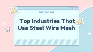 Top Industries That Use Steel Wire Mesh
