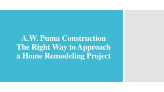 A.W. Puma Construction The Right Way to Approach a Home Remodeling Project
