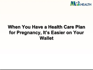 When You Have a Health Care Plan for Pregnancy, It’s Easier on Your Wallet