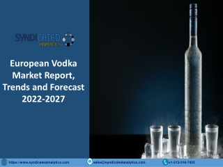 European Vodka Market Size PDF 2022-2027 Syndicated Analytics