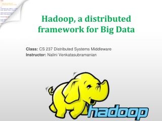 Hadoop , a distributed framework for Big Data