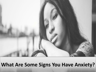 What Are Some Signs You Have Anxiety?