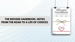 The Refugee Handbook Notes from the Road to a Life of Choices