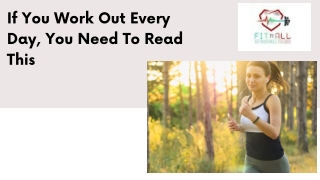 If You Work Out Every Day, You Need To Read This