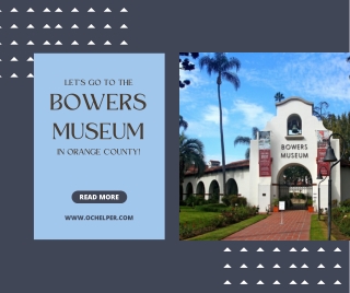 Let’s Go to the Bowers Museum in Orange County!