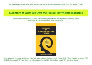 Pdf [download]^^ Summary of What We Owe the Future By William Macaskill PDF - KINDLE - EPUB - MOBI