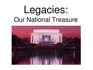 Legacies: Our National Treasure