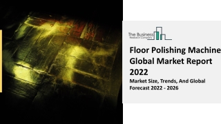 Floor Polishing Machine Market Report 2022 | Growth, Demand And Opportunities