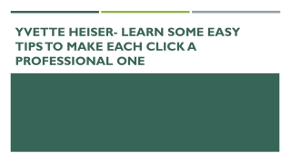 Yvette Heiser- Learn Some Easy Tips To Make Each Click A Professional One