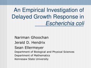 An Empirical Investigation of Delayed Growth Response in Escherichia col i