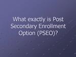 What exactly is Post Secondary Enrollment Option PSEO