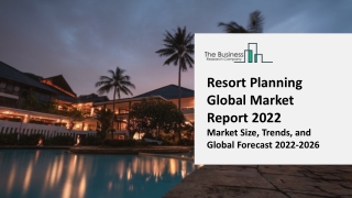 Resort Planning Market 2022-2031: Outlook, Growth, And Demand