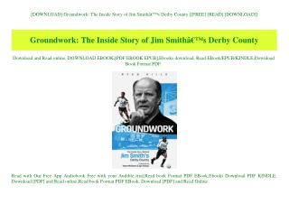[DOWNLOAD] Groundwork The Inside Story of Jim SmithÃ¢Â€Â™s Derby County [[FREE] [READ] [DOWNLOAD]]